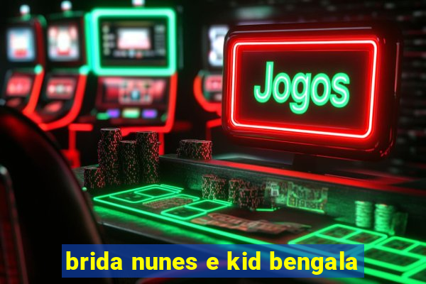 brida nunes e kid bengala